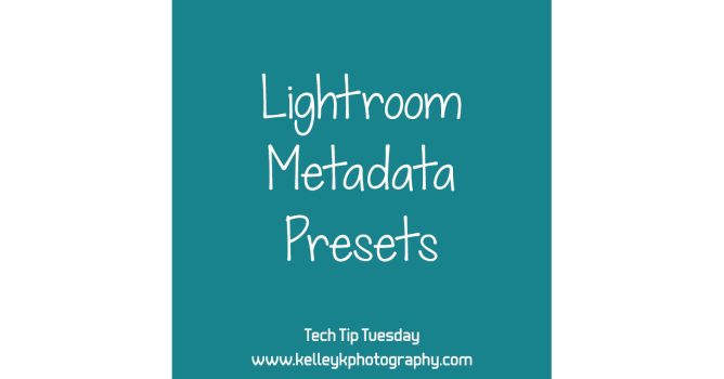 lightroom-metadata-presets-KelleyK-tech-tip