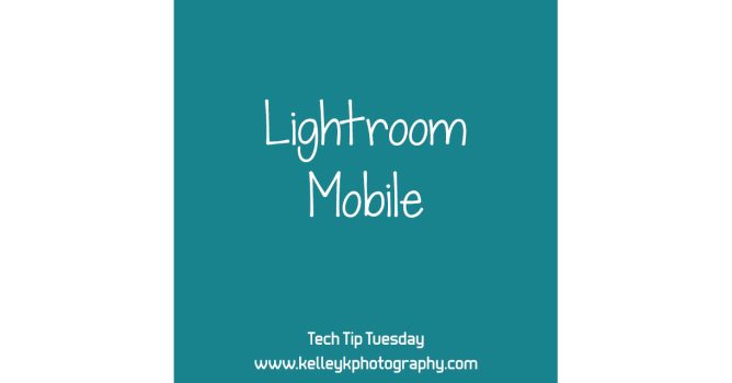 lightroom-mobile-KelleyK-tech-tip